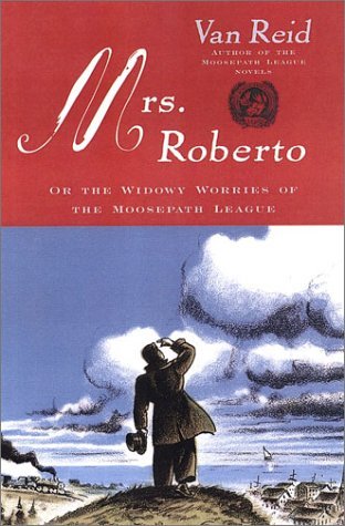 Van Reid/Mrs. Roberto@Or The Widowy Worries Of The Moosepath League@Mrs. Roberto: Or The Widowy Worries Of The Moosepa