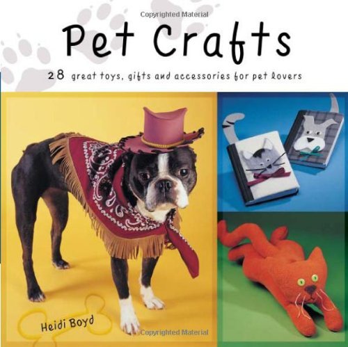 Heidi Boyd/Pet Crafts@28 Great Toys, Gifts & Accessories For Pet Lovers
