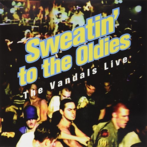 Vandals/Sweatin To The Oldies