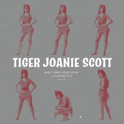 Tiger Joanie Scott/Baby I Need Your Lovin' b/w Kansas City@previously unreleased tracks, limited to 500