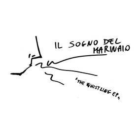 Il Sogno Del Marinaio/Whistling E.P.