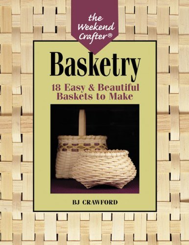 Bj Crawford The Weekend Crafter Basketry 18 Easy & Beautiful Baskets To Make 