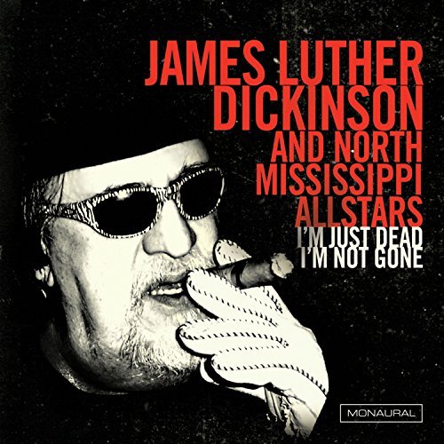 James Luther & North Dickinson/I'M Just Dead I'M Not Gone