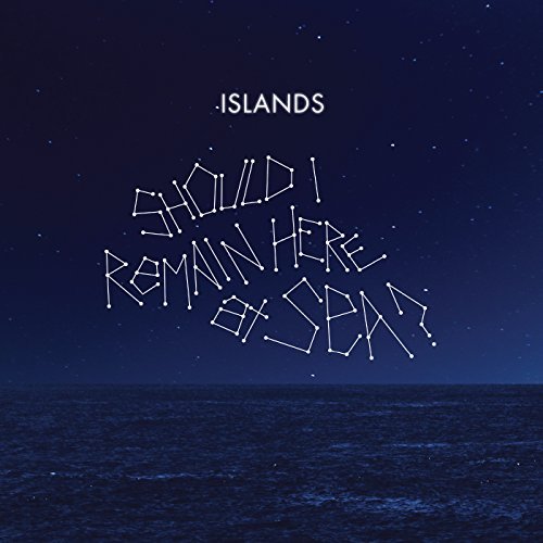 Islands/Should I Remain Here by Sea?