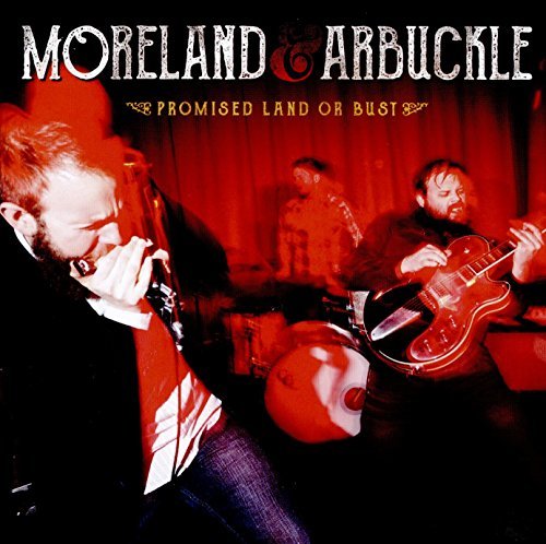 Moreland & Arbuckle/Promise Land Or Bust@.