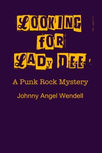Johnny Angel Wendell/Looking For Lady Dee@ A Punk Rock Mystery
