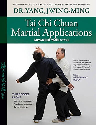 Jwing Ming Yang Tai Chi Chuan Martial Applications Advanced Yang Style 0003 Edition; 