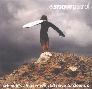 Snow Patrol/When It's All Over We Still Ha