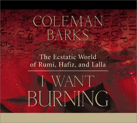 Coleman Barks/I Want Burning