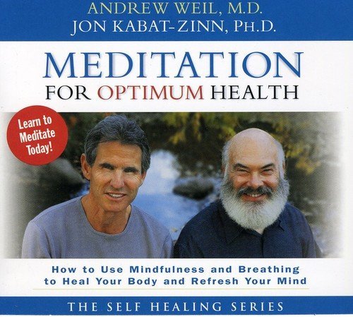 Weil/Kabat-Zinn/Meditation For Optimum Health
