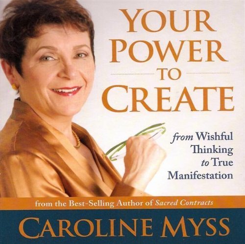 Caroline Myss/Your Power To Create