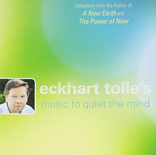 Eckhart Tolle Eckhart Tolle's Music To Quiet 