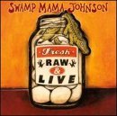 Swamp Mama Johnson/Fresh Raw & Live!