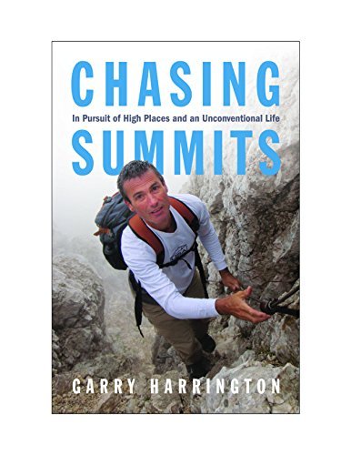 Garry Harrington Chasing Summits In Pursuit Of High Places And An Unconventional L 
