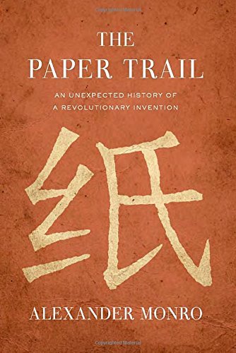 Alexander Monro The Paper Trail An Unexpected History Of A Revolutionary Inventio 