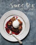 Yossy Arefi Sweeter Off The Vine Fruit Desserts For Every Season [a Cookbook] 