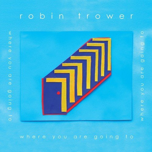 Robin Trower/Where You Are Going To