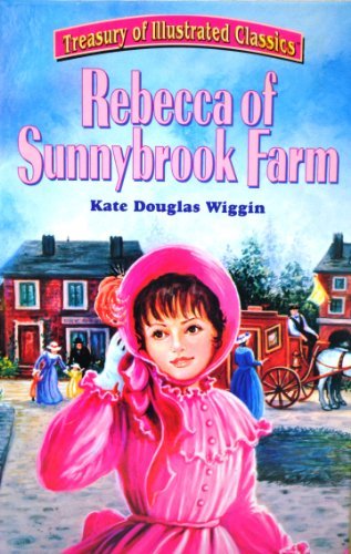 KATE DOUGLAS WIGGIN/Treasury of Illustrated Classics Rebecca of Sunnybrook Farm@Treasury Of Illustrated Classics