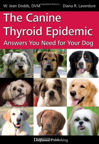 W. Jean Dodds/The Canine Thyroid Epidemic@ Answers You Need for Your Dog