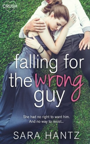 Sara Hantz/Falling for the Wrong Guy