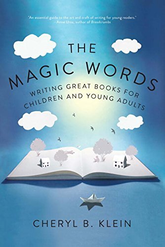 Cheryl Klein/The Magic Words@ Writing Great Books for Children and Young Adults