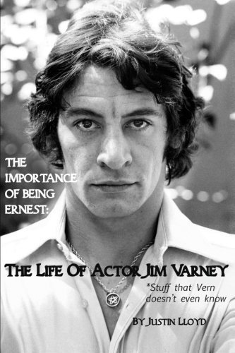 Justin Lloyd The Importance Of Being Ernest The Life Of Actor Jim Varney (stuff That Vern Doe 