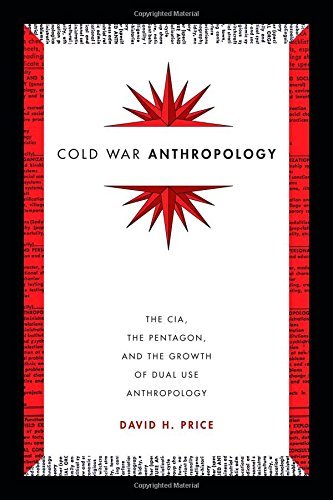 David H. Price Cold War Anthropology The Cia The Pentagon And The Growth Of Dual Use 