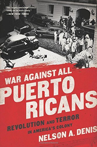 Nelson A. Denis/War Against All Puerto Ricans@Revolution and Terror in America's Colony