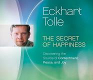 Eckhart Tolle The Secret Of Happiness Discovering The Source Of Contentment Peace And 