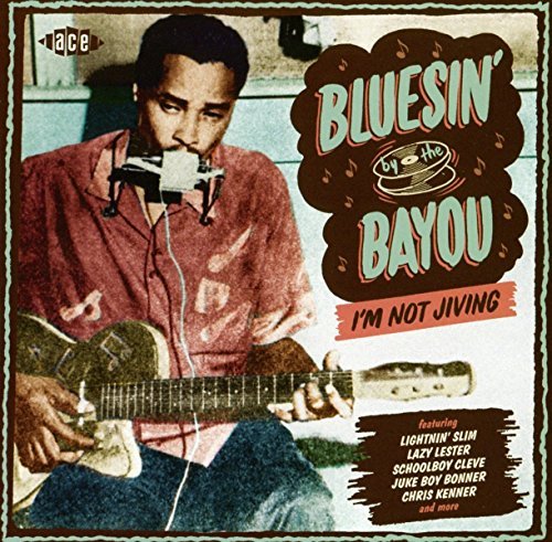 Bluesin' By The Bayou: I'M Not Jiving/Bluesin' By The Bayou: I'M Not Jiving@Import-Gbr