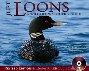 Alan E. Hutchinson Just Loons A Wildlife Watcher's Guide [with Cd] 