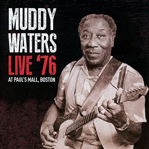 Muddy Waters/Live '76 At Paul's Mall, Boston
