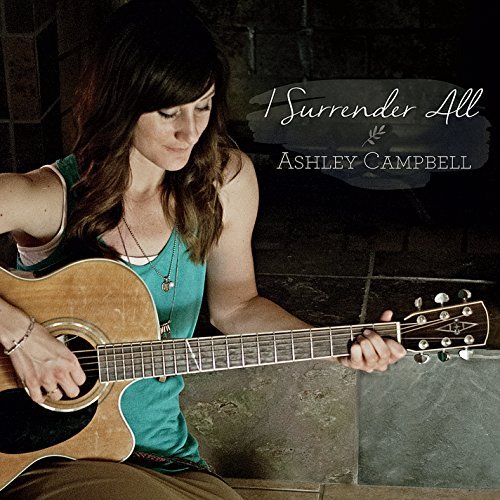 Ashley Campbell I Surrender All 