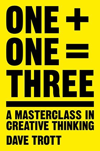 Dave Trott One Plus One Equals Three A Masterclass In Creative Thinking 