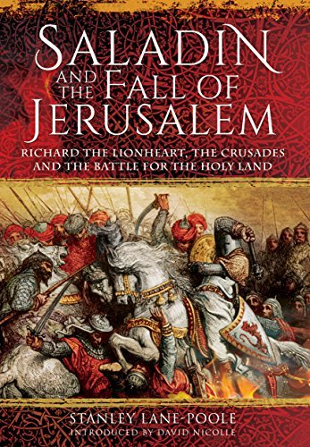 David Nicolle/Saladin and the Fall of Jerusalem@ Richard the Lionheart, the Crusades and the Battl