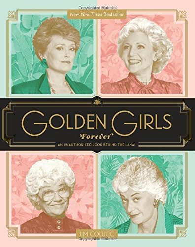 Jim Colucci Golden Girls Forever An Unauthorized Look Behind The Lanai 