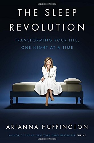 Arianna Huffington/The Sleep Revolution@ Transforming Your Life, One Night at a Time