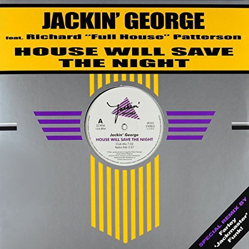 Jackin' George Feat. Richard "Full House" Patterson/House Will Save the Night