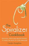 Carolyn Humphries The Spiralizer Cookbook Delicious Fresh And Healthy Recipes To Make The 