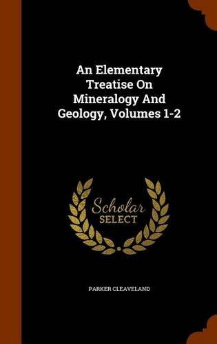 Parker Cleaveland/An Elementary Treatise on Mineralogy and Geology,