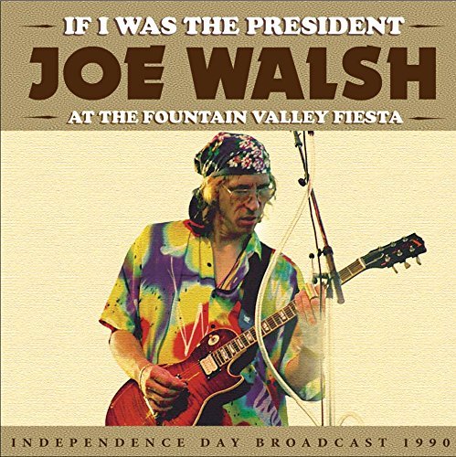 Joe Walsh/If I Was The President