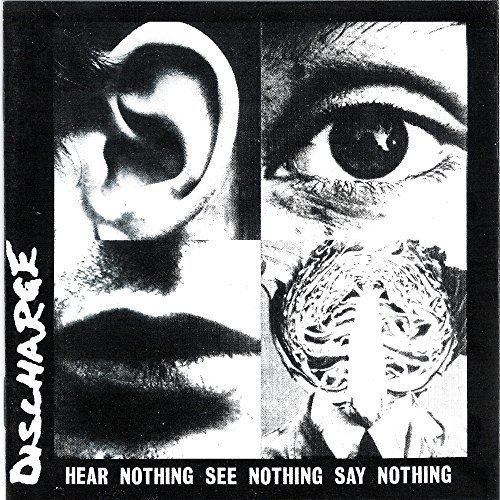 Discharge/Hear Nothing See Nothing Say Nothing