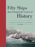 Ian Graham Fifty Ships That Changed The Course Of History A Nautical History Of The World 