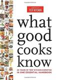 America's Test Kitchen What Good Cooks Know 20 Years Of Test Kitchen Expertise In One Essenti 