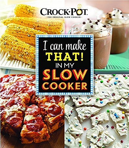 Publications International Ltd/Crock-Pot I Can Make That in My Slow Cooker