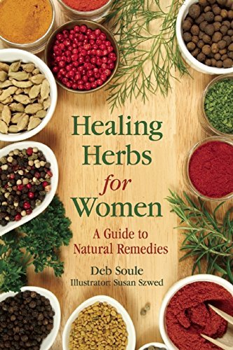 Deb Soule Healing Herbs For Women A Guide To Natural Remedies 