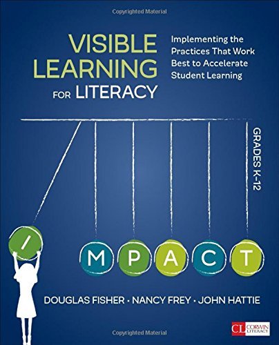 Douglas Fisher Visible Learning For Literacy Grades K 12 Implementing The Practices That Work Best To Acce 