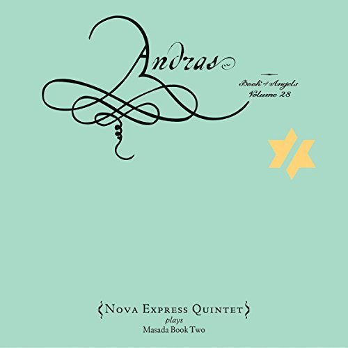 Nova Express Quintet/Andras: The Book Of Angels 28