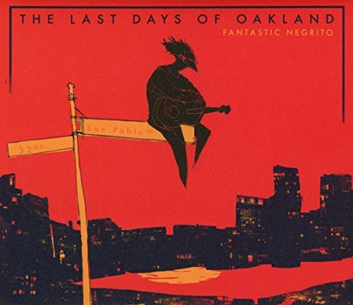 Fantastic Negrito/Last Days Of Oakland@Explicit Version