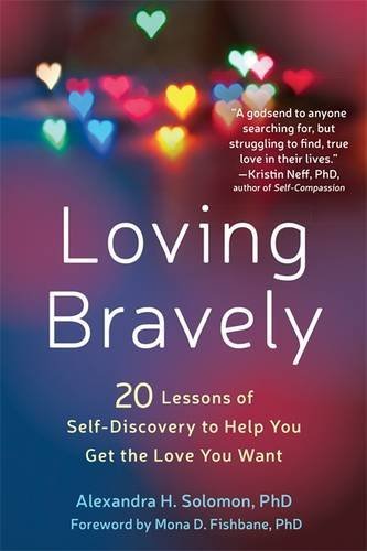 Alexandra H. Solomon/Loving Bravely@Twenty Lessons of Self-Discovery to Help You Get